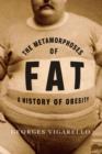 The Metamorphoses of Fat : A History of Obesity - eBook