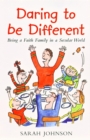 Daring to be Different : Being a Faith Family in a Secular World - Book