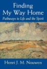 Finding My Way Home : Pathways to Life and the Spirit - Book