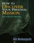 How to Discover Your Personal Mission : The Search for Meaning - Book