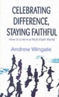Celebrating Difference, Staying Faithful : How to Live in a Multi-faith World - Book