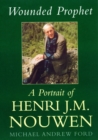 Wounded Prophet : A Portrait of Henri J.M.Nouwen - Book