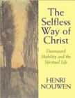 The Selfless Way of Christ : Downward Mobility and the Spiritual Life - Book