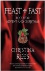 Feast + Fast : Food for Advent and Christmas - eBook
