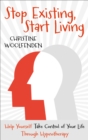 Stop Existing, Start Living : Help yourself take control of your life through hypnotherapy - eBook
