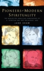 Pioneers of Modern Spirituality : The Neglected Anglican Innovators of a 'Spiritual but Not Religious' Age - Book