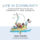 Life in Community : An illustrated and abridged edition of Jean Vanier's classic Community and Growth - eBook