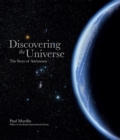 Discovering the Universe : The Story of Astronomy - Book