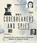 Codebreakers and Spies : How British Intelligence and Special Operations Won WWII - Book