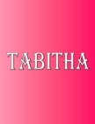 Tabitha : 100 Pages 8.5" X 11" Personalized Name on Notebook College Ruled Line Paper - Book