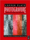 Copper Plate Photogravure : Demystifying the Process - Book