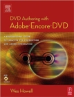 DVD Authoring with Adobe Encore DVD : A Professional Guide to Creative DVD Production and Adobe Integration - Book