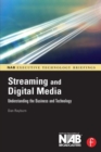 Streaming and Digital Media : Understanding the Business and Technology - Book