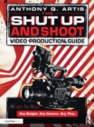 The Shut Up and Shoot Video Production Guide : A Down & Dirty DV Production - Book