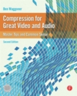 Compression for Great Video and Audio : Master Tips and Common Sense - Book