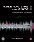 Ableton Live 8 and Suite 8 : Create, Produce, Perform - Book