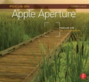 Focus On Apple Aperture : Focus on the Fundamentals (Focus On Series) - Book