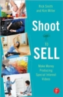 Shoot to Sell : Make Money Producing Special Interest Videos - Book