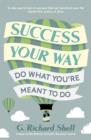 Success, Your Way : Do What You're Meant to Do - Book