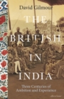 The British in India : Three Centuries of Ambition and Experience - Book