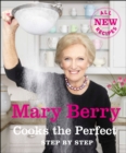 Mary Berry Cooks The Perfect : Step by Step - eBook