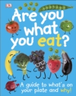 Are You What You Eat? : A Guide to What's on your Plate and Why! - Book