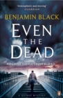 Even the Dead : A Quirke Mystery - Book