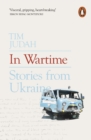 In Wartime : Stories from Ukraine - eBook