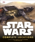Star Wars Complete Locations Updated Edition : With foreword by Doug Chiang - Book