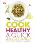 Cook Healthy and Quick : Nutritious Meals in Minutes - Book
