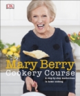 Mary Berry Cookery Course : A Step-by-Step Masterclass in Home Cooking - eBook