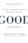 Good People : The Only Leadership Decision That Really Matters - eBook