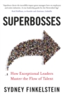 Superbosses : How Exceptional Leaders Master the Flow of Talent - Book