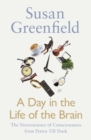A Day in the Life of the Brain : The Neuroscience of Consciousness from Dawn Till Dusk - Book
