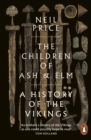 The Children of Ash and Elm : A History of the Vikings - eBook