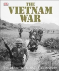 The Vietnam War : The Definitive Illustrated History - Book