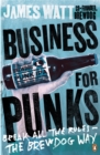 Business for Punks : Break All the Rules - the BrewDog Way - Book