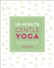 15-Minute Gentle Yoga : Four 15-Minute Workouts for Energy, Balance, and Calm - Book