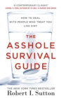 The Asshole Survival Guide : How to Deal with People Who Treat You Like Dirt - Book