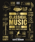 The Classical Music Book : Big Ideas Simply Explained - Book