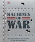 Machines of War : The Definitive Visual History of Military Hardware - Book