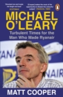 Michael O'Leary : Turbulent Times for the Man Who Made Ryanair - Book