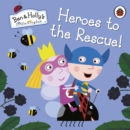 Ben and Holly's Little Kingdom: Heroes to the Rescue! - eBook