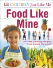 Food Like Mine : Includes Amazing Recipes from Around the World - eBook