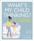 What's My Child Thinking? : Practical Child Psychology for Modern Parents - Book