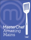 MasterChef Amazing Mains - eBook