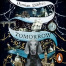 Tomorrow : The spellbinding historical tale for readers who love The Night Circus and The Mermaid and Mrs Hancock - eAudiobook