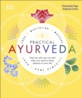 Practical Ayurveda : Find Out Who You Are and What You Need to Bring Balance to Your Life - eBook