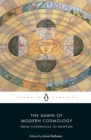 The Dawn of Modern Cosmology : From Copernicus to Newton - Book