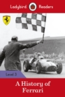 Ladybird Readers Level 3 - Ferrari - A History of Ferrari (ELT Graded Reader) - Book